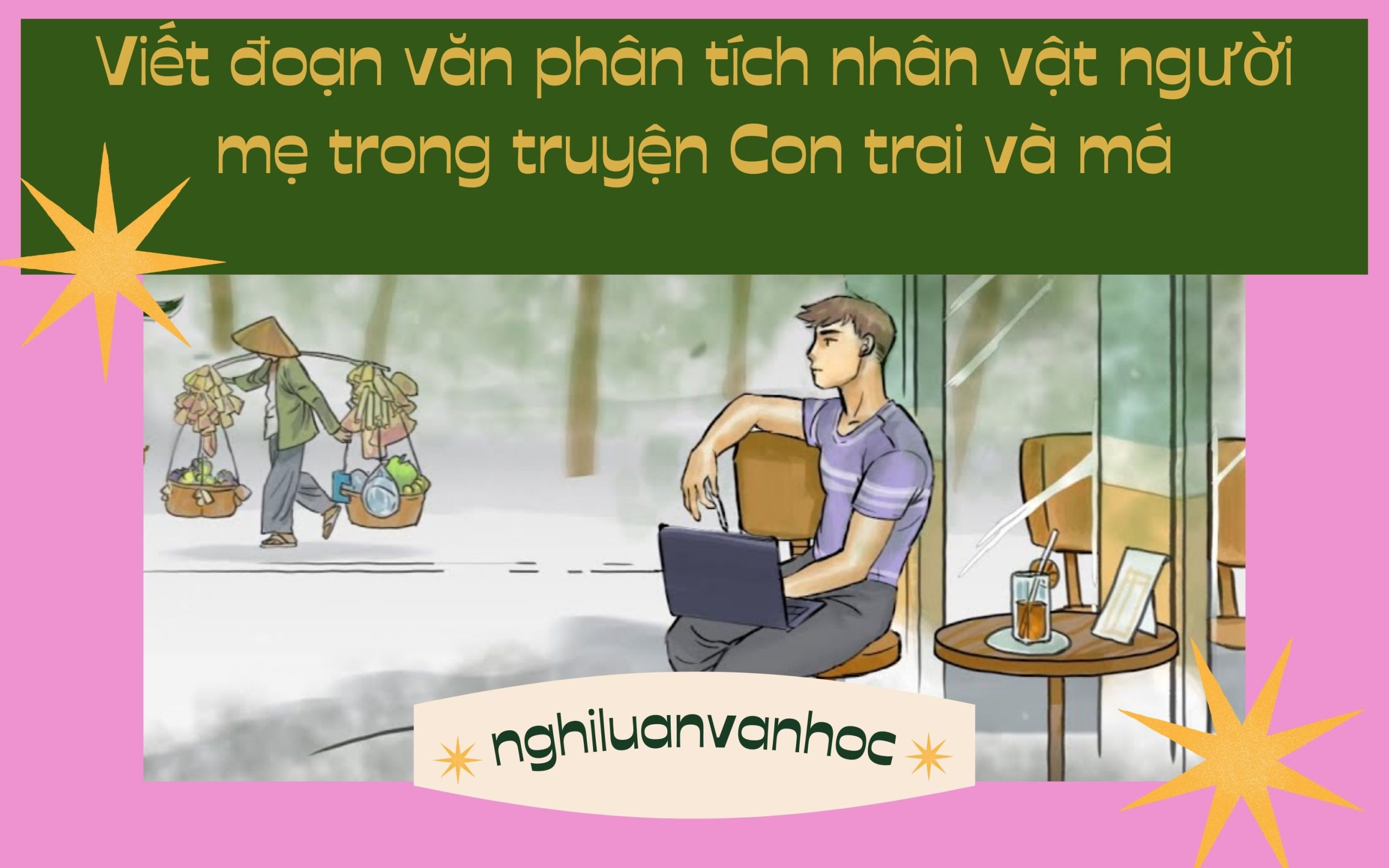 Viết đoạn văn phân tích nhân vật người mẹ trong truyện Con trai và má